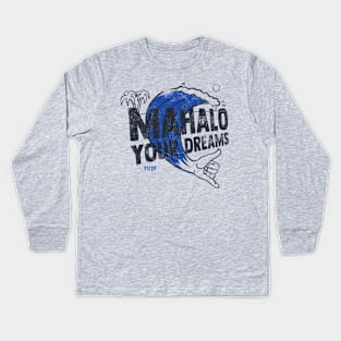 Mahalo Your Dreams Kids Long Sleeve T-Shirt